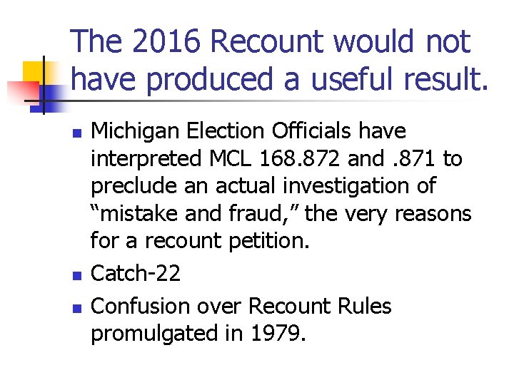 The 2016 Recount would not have produced a useful result. n n n Michigan