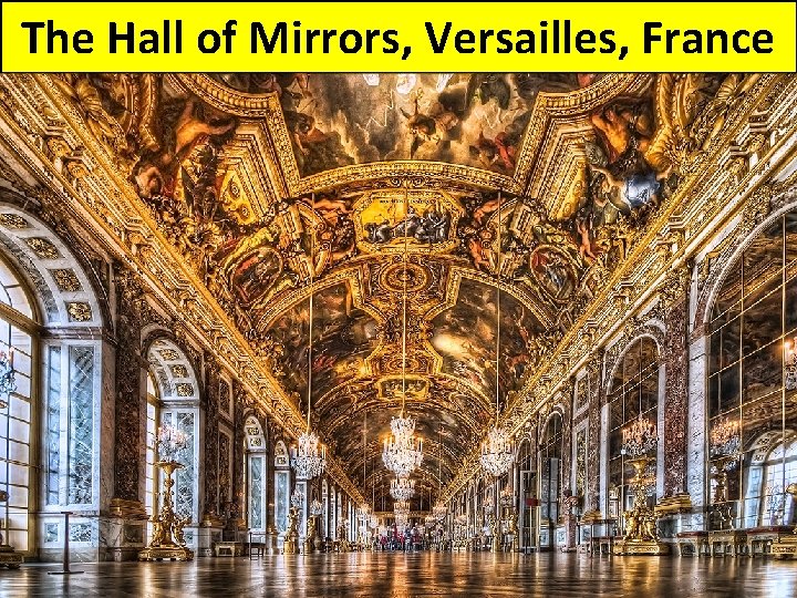 The Hall of Mirrors, Versailles, France 