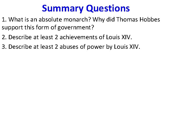 Summary Questions 1. What is an absolute monarch? Why did Thomas Hobbes support this