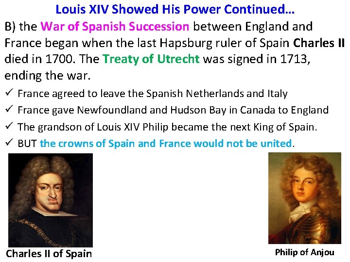 Louis XIV Showed His Power Continued… B) the War of Spanish Succession between England