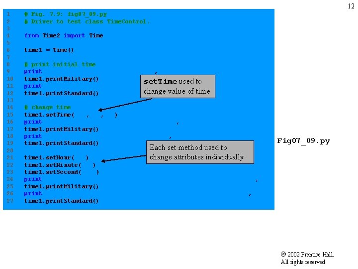 12 1 # Fig. 7. 9: fig 07_09. py 2 # Driver to test