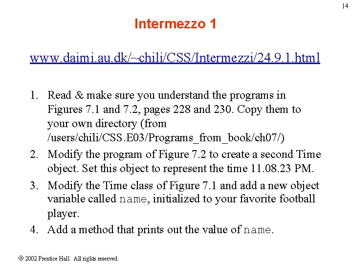 14 Intermezzo 1 www. daimi. au. dk/~chili/CSS/Intermezzi/24. 9. 1. html 1. Read & make