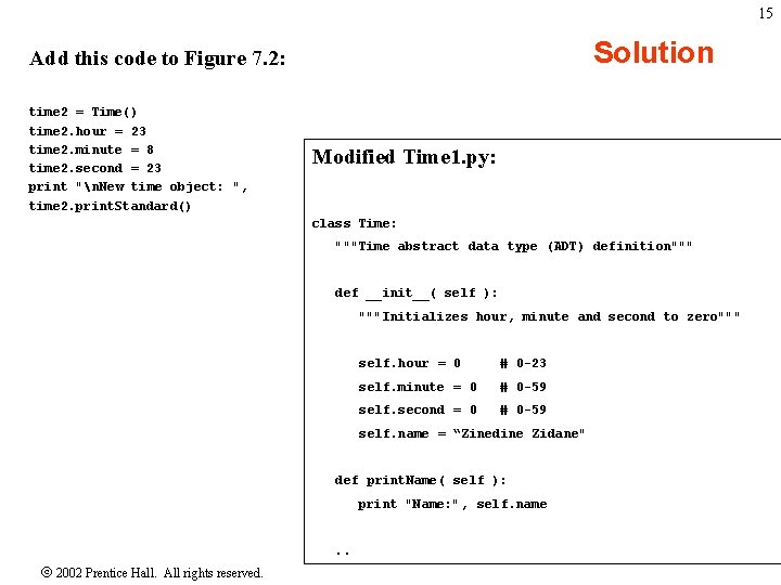 15 Solution Add this code to Figure 7. 2: time 2 = Time() time
