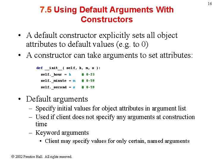 7. 5 Using Default Arguments With Constructors • A default constructor explicitly sets all