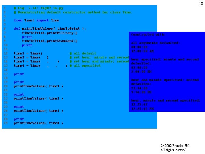 18 1 # Fig. 7. 14: fig 07_14. py 2 # Demonstrating default constructor