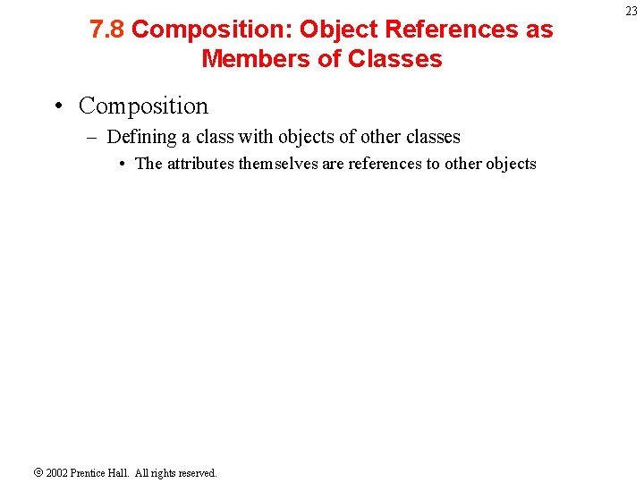 7. 8 Composition: Object References as Members of Classes • Composition – Defining a