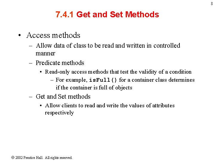 8 7. 4. 1 Get and Set Methods • Access methods – Allow data
