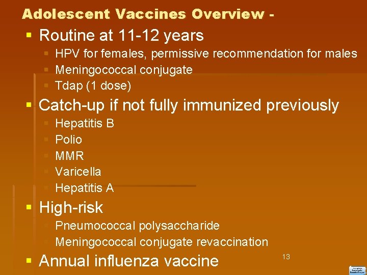 Adolescent Vaccines Overview - Routine at 11 -12 years HPV for females, permissive recommendation