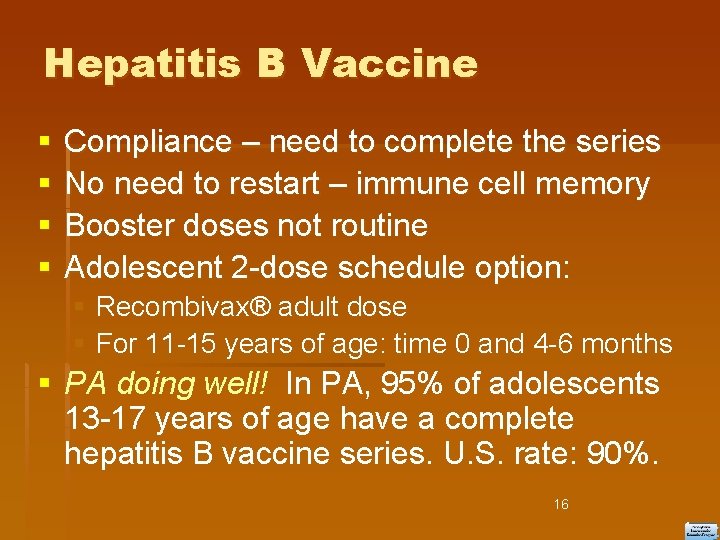 Hepatitis B Vaccine Compliance – need to complete the series No need to restart