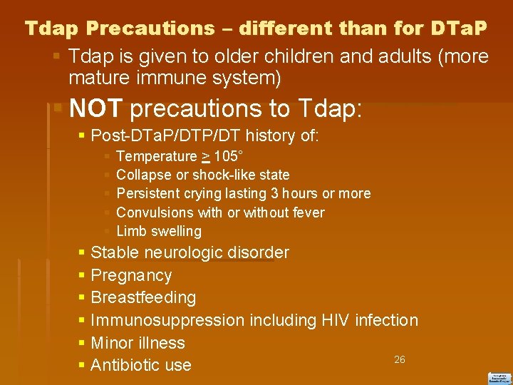 Tdap Precautions – different than for DTa. P Tdap is given to older children