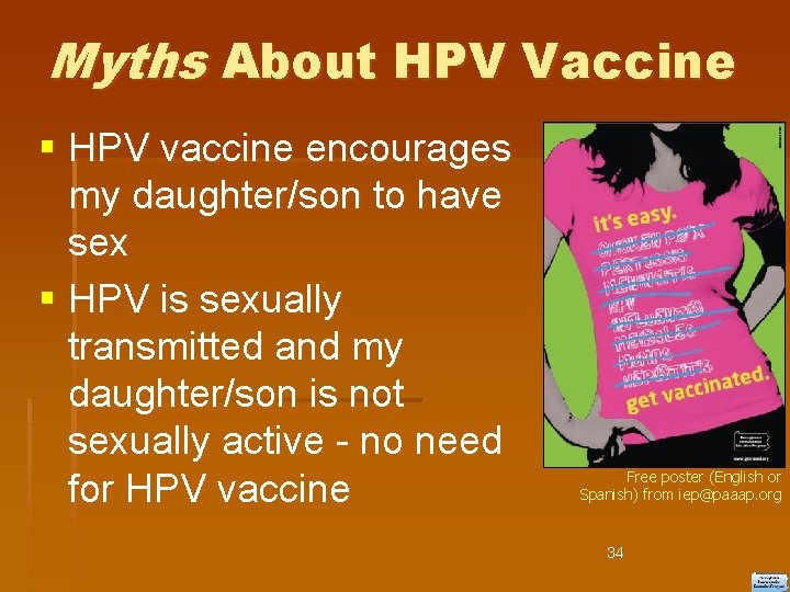 Myths About HPV Vaccine HPV vaccine encourages my daughter/son to have sex HPV is