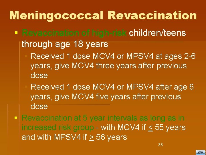 Meningococcal Revaccination of high-risk children/teens through age 18 years Received 1 dose MCV 4