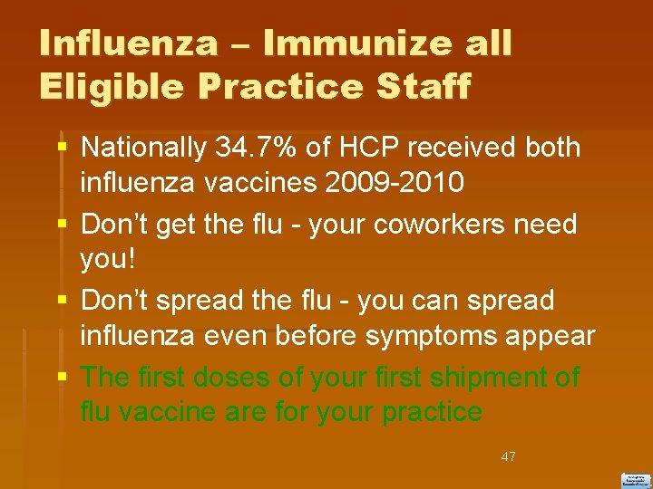 Influenza – Immunize all Eligible Practice Staff Nationally 34. 7% of HCP received both