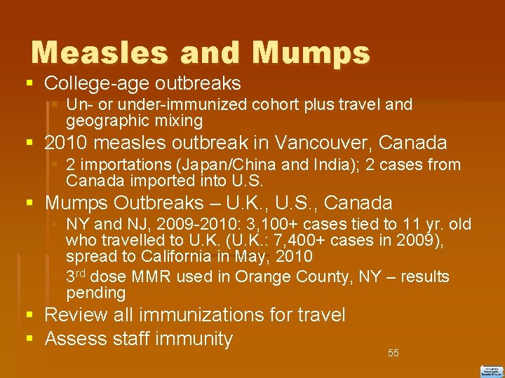 Measles and Mumps College-age outbreaks Un- or under-immunized cohort plus travel and geographic mixing