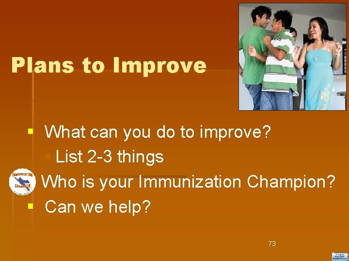 Plans to Improve What can you do to improve? List 2 -3 things Who