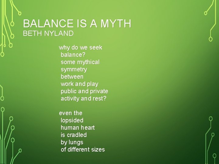 BALANCE IS A MYTH BETH NYLAND why do we seek balance? some mythical symmetry