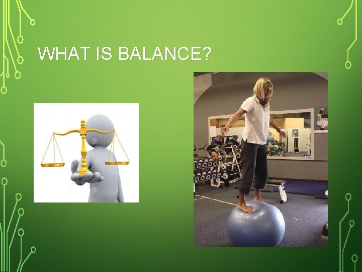 WHAT IS BALANCE? 