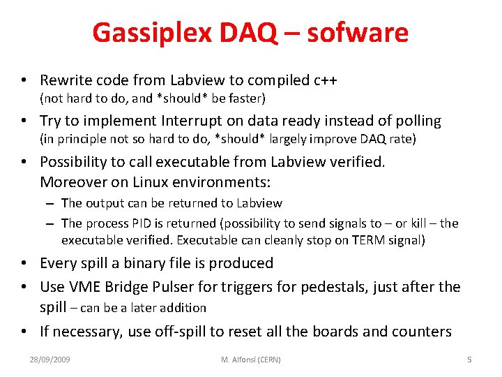 Gassiplex DAQ – sofware • Rewrite code from Labview to compiled c++ (not hard