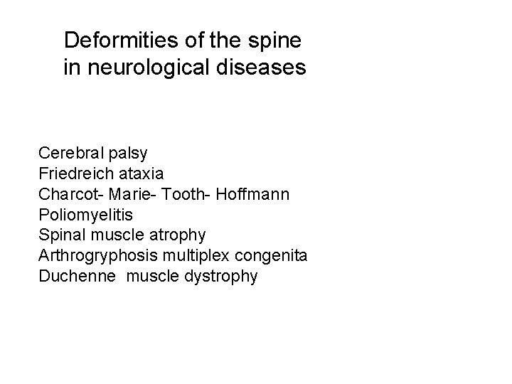 Deformities of the spine in neurological diseases Cerebral palsy Friedreich ataxia Charcot- Marie- Tooth-