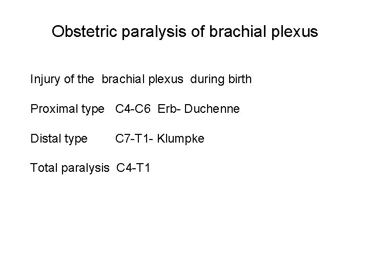 Obstetric paralysis of brachial plexus Injury of the brachial plexus during birth Proximal type
