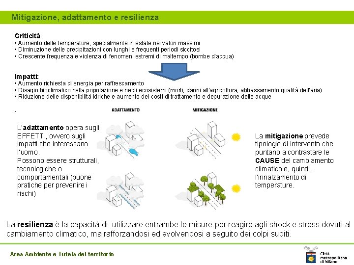 Mitigazione, adattamento e resilienza Criticità: • Aumento delle temperature, specialmente in estate nei valori