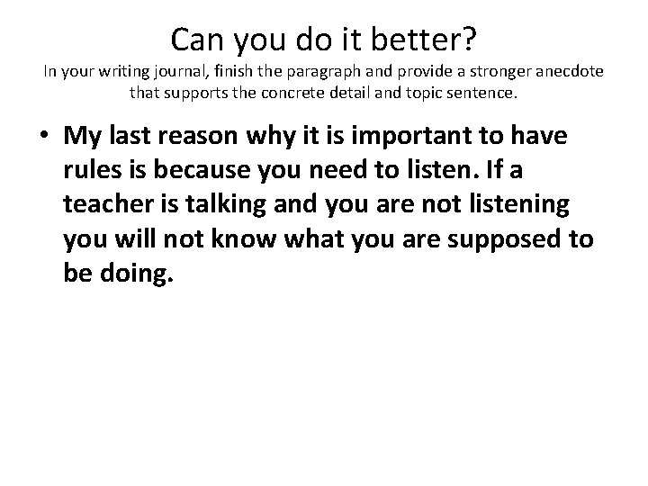 Can you do it better? In your writing journal, finish the paragraph and provide