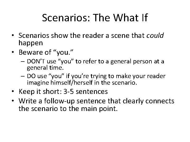 Scenarios: The What If • Scenarios show the reader a scene that could happen