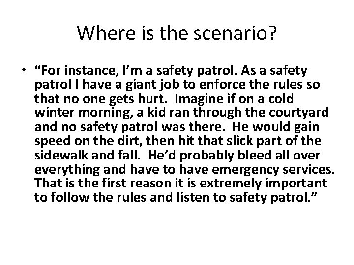 Where is the scenario? • “For instance, I’m a safety patrol. As a safety