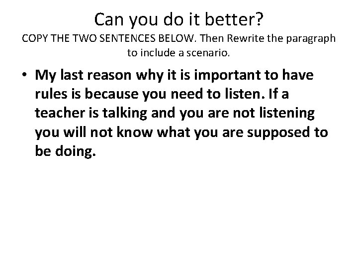 Can you do it better? COPY THE TWO SENTENCES BELOW. Then Rewrite the paragraph
