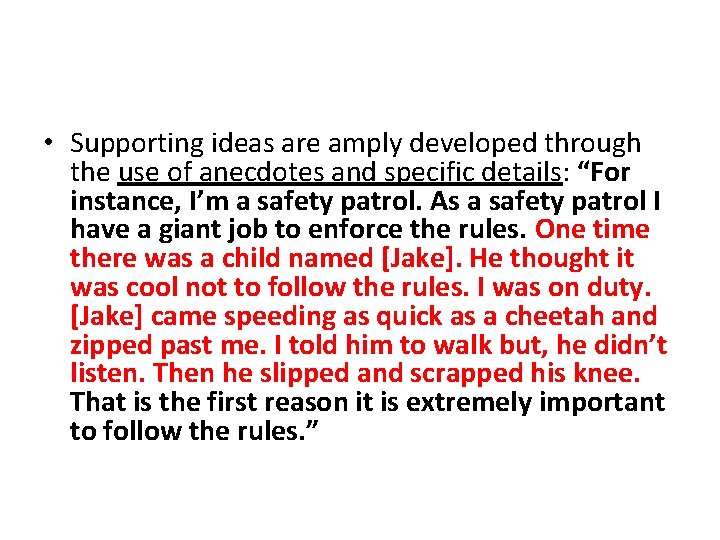  • Supporting ideas are amply developed through the use of anecdotes and specific
