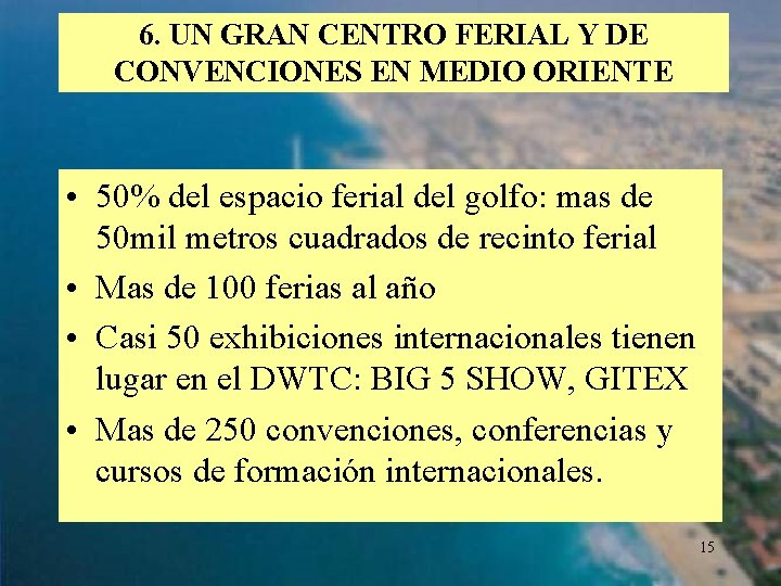 6. UN GRAN CENTRO FERIAL Y DE CONVENCIONES EN MEDIO ORIENTE • 50% del