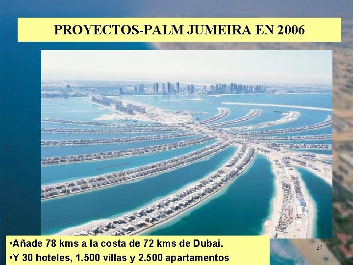 PROYECTOS-PALM JUMEIRA EN 2006 • Añade 78 kms a la costa de 72 kms