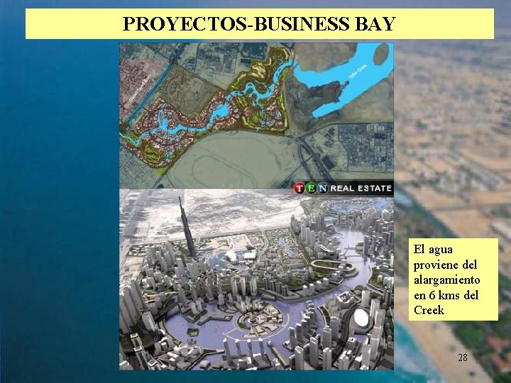 PROYECTOS-BUSINESS BAY El agua proviene del alargamiento en 6 kms del Creek 28 