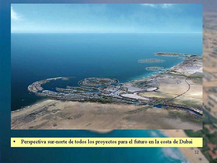 § Perspectiva sur-norte de todos los proyectos para el futuro en la costa de