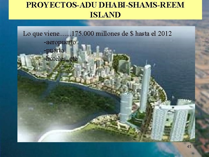 PROYECTOS-ADU DHABI-SHAMS-REEM ISLAND Lo que viene. . . . 175. 000 millones de $