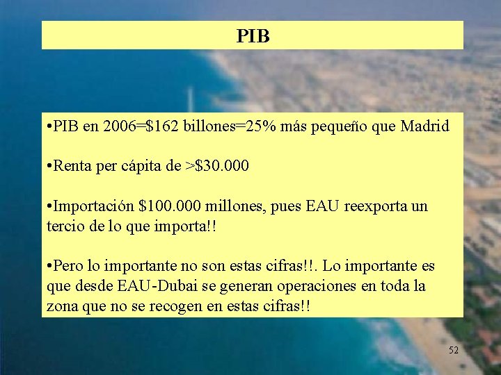 PIB • PIB en 2006=$162 billones=25% más pequeño que Madrid • Renta per cápita