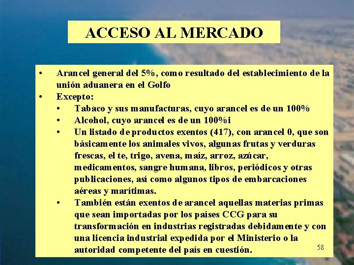 ACCESO AL MERCADO • • Arancel general del 5%, como resultado del establecimiento de