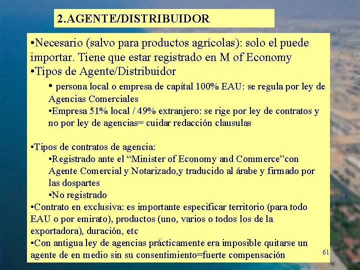 2. AGENTE/DISTRIBUIDOR • Necesario (salvo para productos agrícolas): solo el puede importar. Tiene que