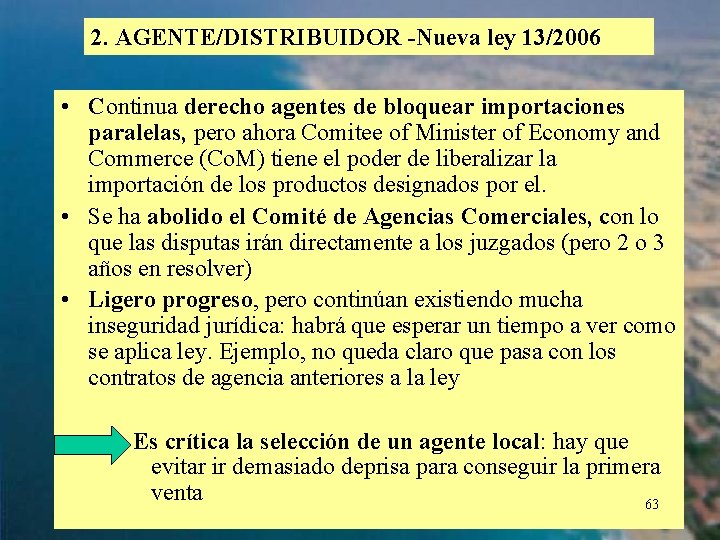 2. AGENTE/DISTRIBUIDOR -Nueva ley 13/2006 • Continua derecho agentes de bloquear importaciones paralelas, pero