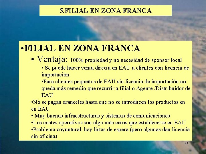 5. FILIAL EN ZONA FRANCA • FILIAL EN ZONA FRANCA • Ventaja: 100% propiedad