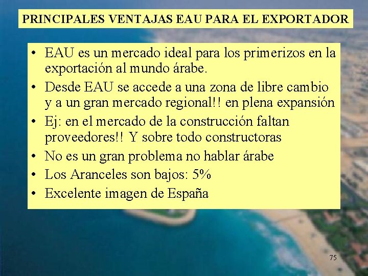 PRINCIPALES VENTAJAS EAU PARA EL EXPORTADOR • EAU es un mercado ideal para los