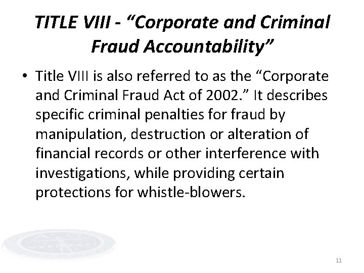 TITLE VIII - “Corporate and Criminal Fraud Accountability” • Title VIII is also referred