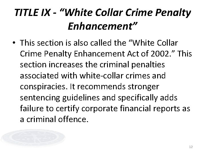 TITLE IX - “White Collar Crime Penalty Enhancement” • This section is also called