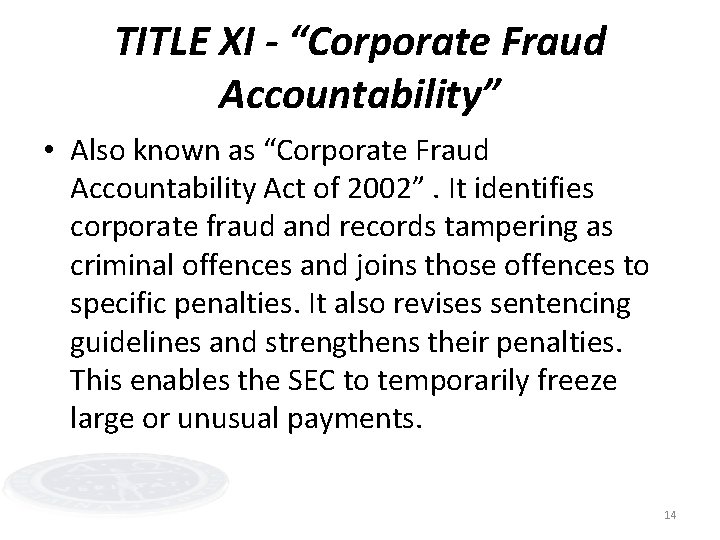 TITLE XI - “Corporate Fraud Accountability” • Also known as “Corporate Fraud Accountability Act