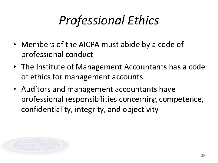 Professional Ethics • Members of the AICPA must abide by a code of professional
