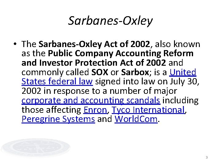 Sarbanes-Oxley • The Sarbanes-Oxley Act of 2002, also known as the Public Company Accounting