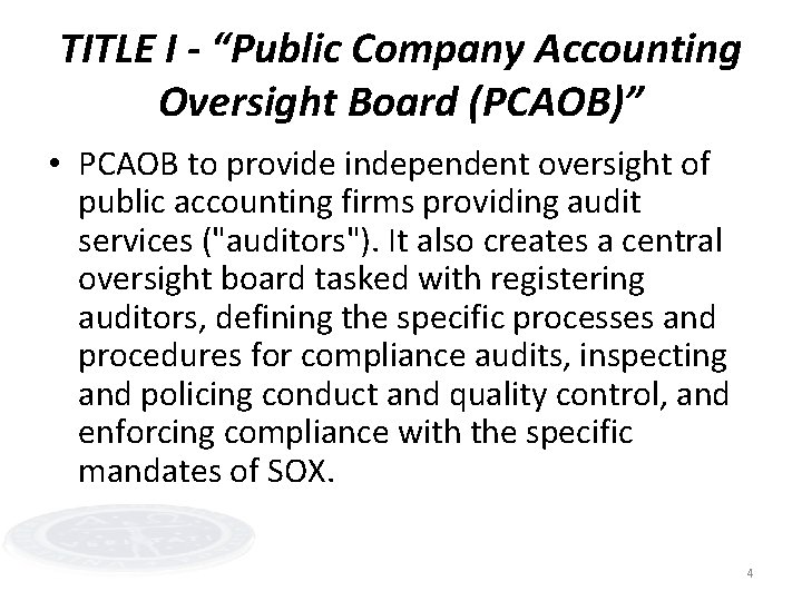 TITLE I - “Public Company Accounting Oversight Board (PCAOB)” • PCAOB to provide independent