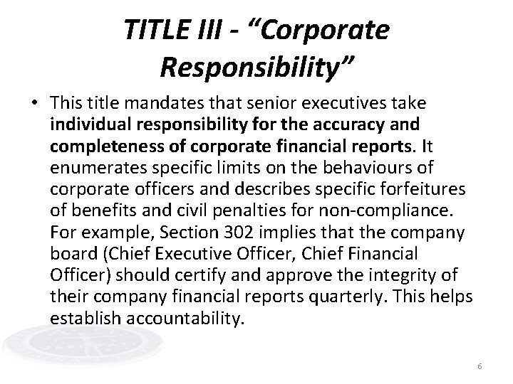 TITLE III - “Corporate Responsibility” • This title mandates that senior executives take individual