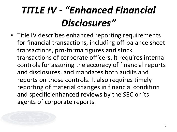 TITLE IV - “Enhanced Financial Disclosures” • Title IV describes enhanced reporting requirements for