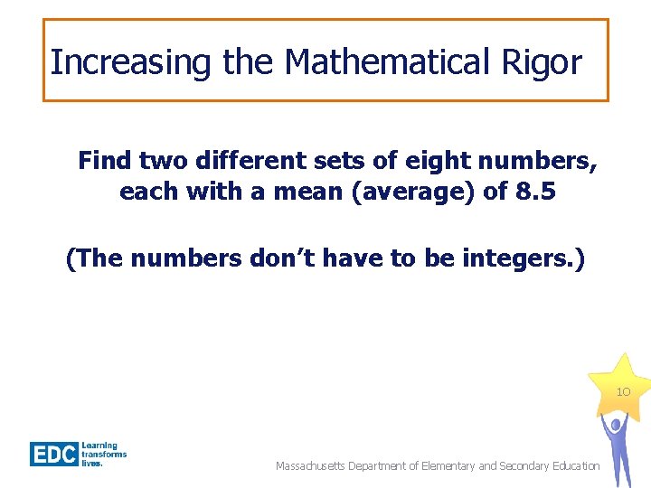 Increasing the Mathematical Rigor Find two different sets of eight numbers, each with a